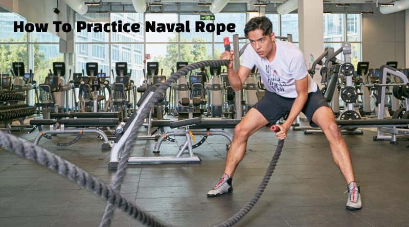 How To Practice Naval Rope