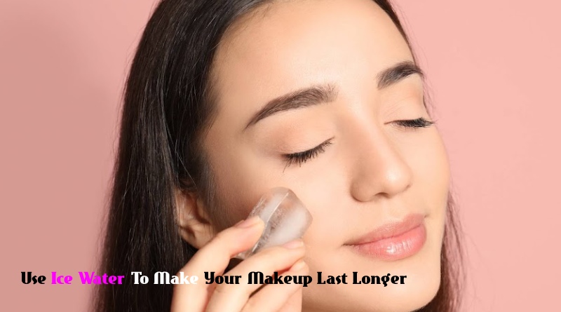 Use Ice Water To Make Your Makeup Last Longer
