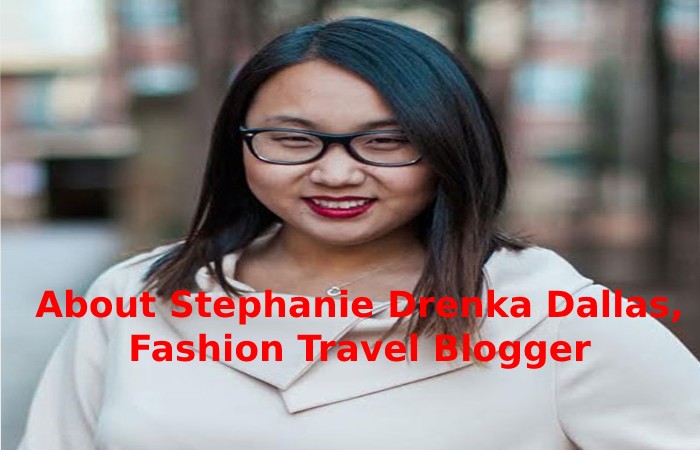 About Stephanie Drenka Dallas, Fashion Travel Blogger Photographer_