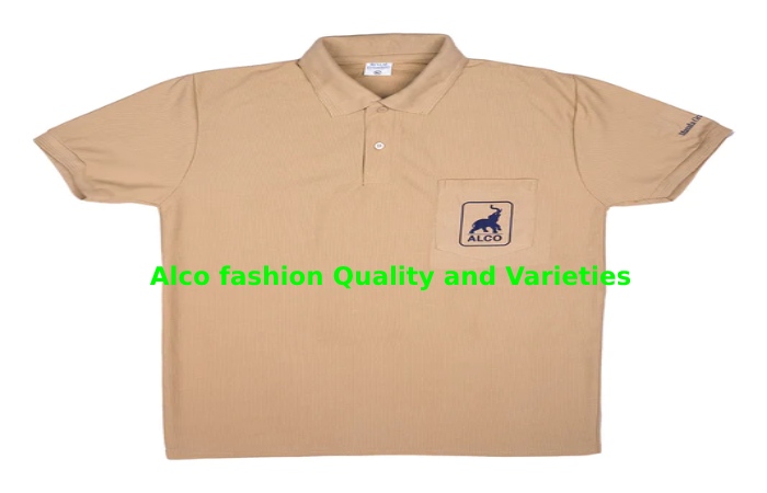 Alco fashion Quality and Varieties