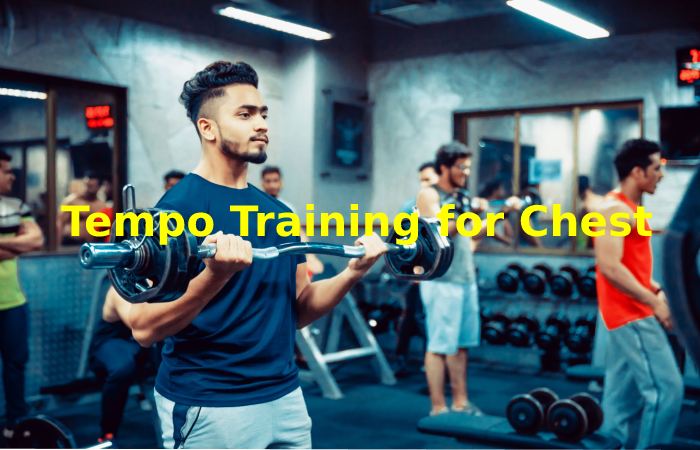 Tempo Training for Chest Workout