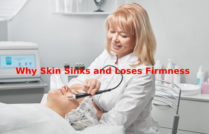 Why Skin Sinks and Loses Firmness