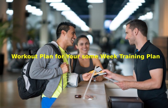 Workout Plan for Your some Week Training Plan