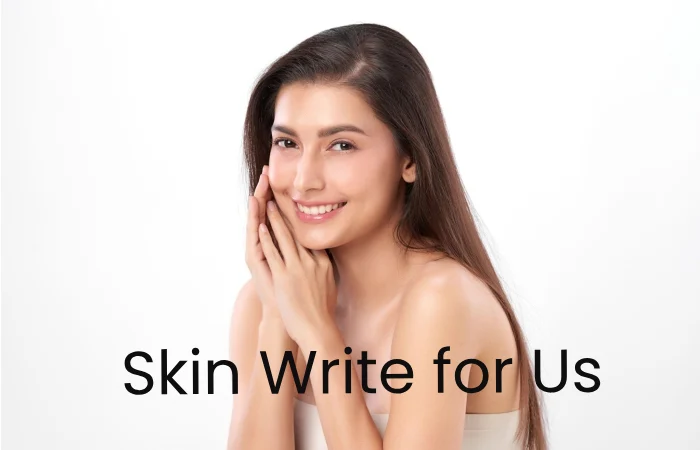 Skin write for us