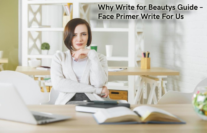 Face Primer Write For Us - Contribute, Submit Post & Guest Post