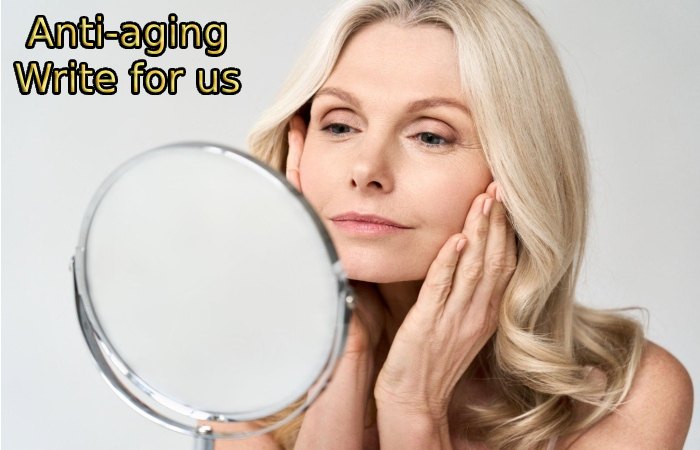 Anti-aging Write for us
