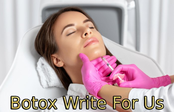 Botox Write For Us
