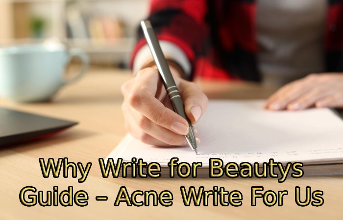 Why Write for Beautys Guide – Acne Write For Us