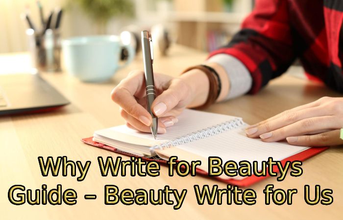 Why Write for Beautys Guide – Beauty Write for Us