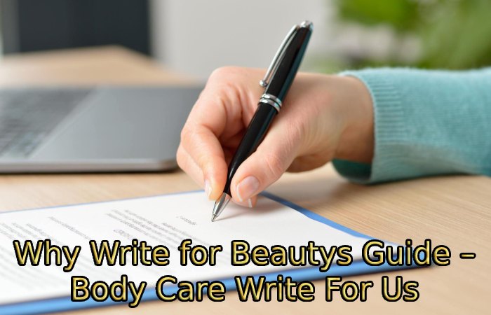 Why Write for Beautys Guide – Body Care Write For Us