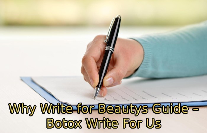 Why Write for Beautys Guide – Botox Write For Us
